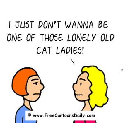 Funny Optimism Cartoon- One of those Lonely Old Cat Ladies